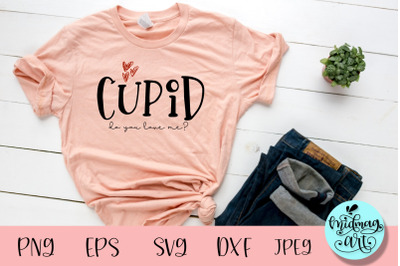 Cupid do you love me svg, valentine svg