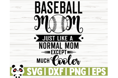 Baseball Mom Just Like A Normal Mom Except Much Cooler