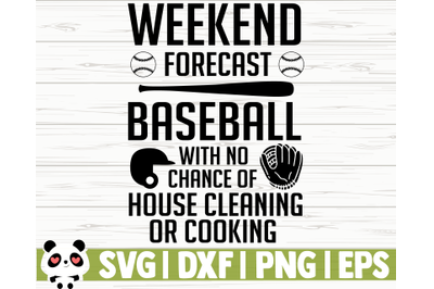 Weekend Forecast Baseball With No Chance of House Cleaning or Cooking