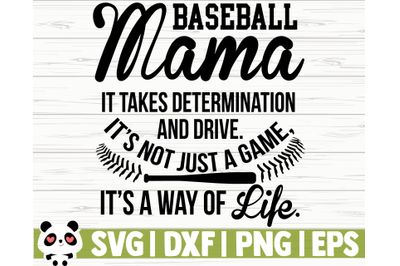 Baseball Mama It Takes Determination And Drive It&#039;s Not Just A Game It