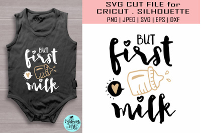 But first milk svg, funny baby svg