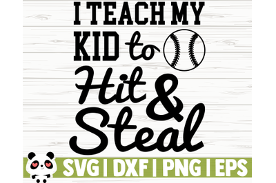 I Teach My Kid To Hit And Steal