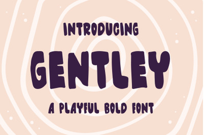 Gentley - A Playful Bold Font