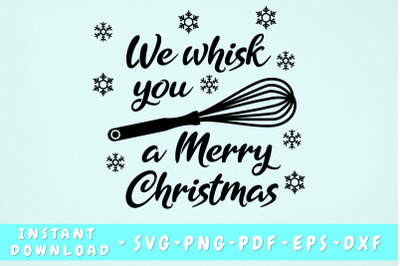 We Whisk You a Merry Christmas Svg