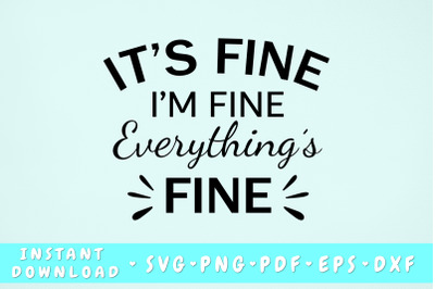 It&#039;s Fine, I&#039;m Fine, Everything&#039;s Fine SVG