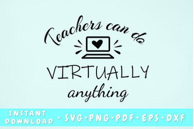 Teachers Can Do Virtually Anything SVG Cut File