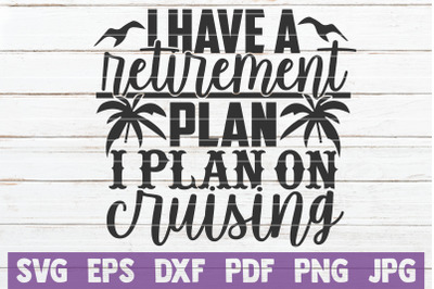 I Have A Retirement Plan I Plan On Cruising SVG Cut File