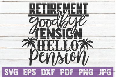 Retirement Goodbye Tension Hello Pension SVG Cut File