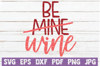 Be Mine Wine SVG Cut File