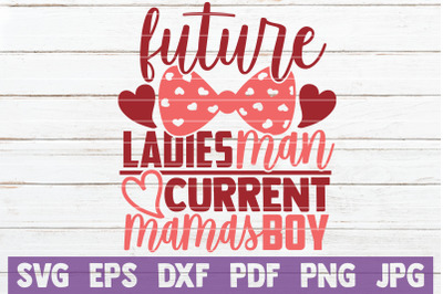 Future Ladies Man Current Mamas Boy SVG Cut File