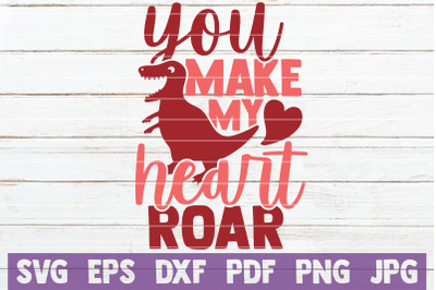 You Make My Heart Roar SVG Cut File