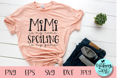 Mimi is my name spoiling is my game svg, grandma svg