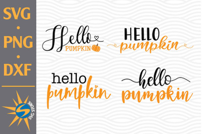 Hello&amp;nbsp;Pumpkin SVG&2C; PNG&2C; DXF Digital Files Include