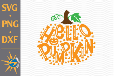 Hello&amp;nbsp;Pumpkin SVG&2C; PNG&2C; DXF Digital Files Include