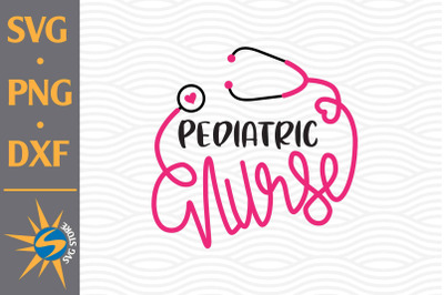 Pediatric Nurse SVG&2C; PNG&2C; DXF Digital Files Include