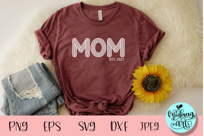 Mom est. 2021 svg, mom svg