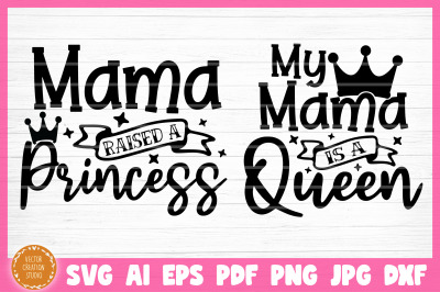 Mama Is A Queen Mama Raised A Princess Mother Daughter SVG Cut Files