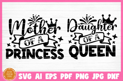 Mother Of A Princess Daughter Of A Queen SVG Cut Files