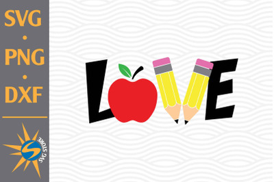 Love School SVG, PNG, DXF Digital Files Include