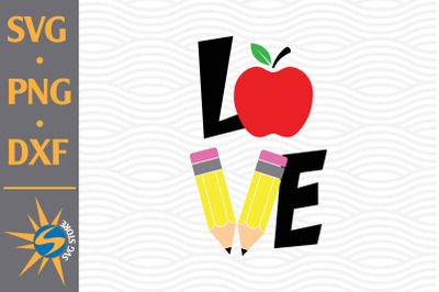 Love School SVG, PNG, DXF Digital Files Include