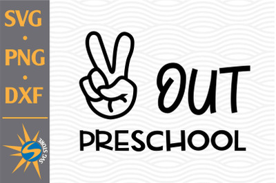 Peace Out Preschool SVG, PNG, DXF Digital Files Include