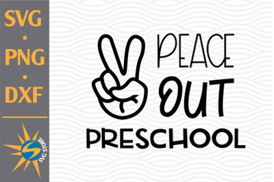 Peace Out Preschool SVG, PNG, DXF Digital Files Include