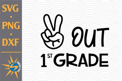 Peace Out 1st Grade SVG, PNG, DXF Digital Files Include