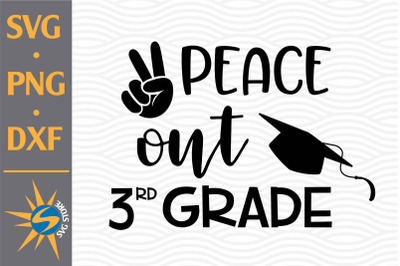 Peace Out 3rd Grade SVG, PNG, DXF Digital Files Include