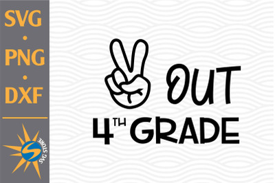 Peace Out 4th Grade SVG, PNG, DXF Digital Files Include