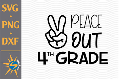 Peace Out 4th Grade SVG, PNG, DXF Digital Files Include