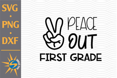 Peace Out First Grade SVG, PNG, DXF Digital Files Include