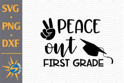 Peace Out First Grade SVG, PNG, DXF Digital Files Include