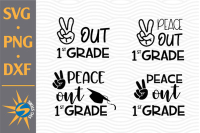 Peace Out 1st Grade SVG, PNG, DXF Digital Files Include