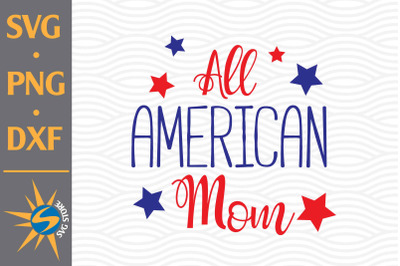 All American Mom SVG, PNG, DXF Digital Files Include