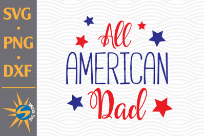 All American Dad SVG, PNG, DXF Digital Files Include