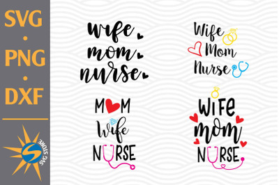 Wife Mom Nurse SVG, PNG, DXF Digital Files Include