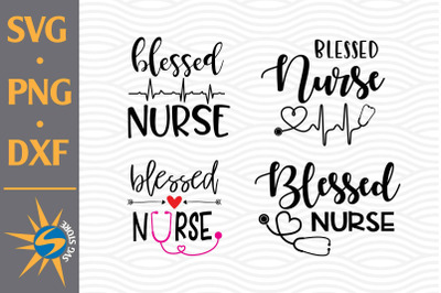 Blessed Nurse&nbsp; SVG, PNG, DXF Digital Files Include