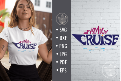 Family cruise svg cut file&2C; lettering design