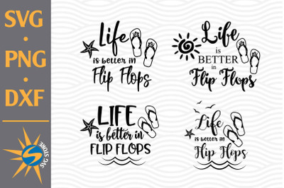 Life is Better in Flip Flops SVG, PNG, DXF Digital Files Include