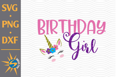 Birthday Girl Unicorn SVG, PNG, DXF Digital Files Include