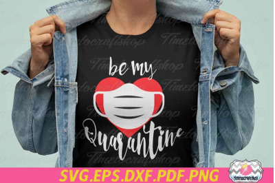 Be My Quarantine, Quarantine Valentine, Pandemic Valentine&#039;s Day Svg