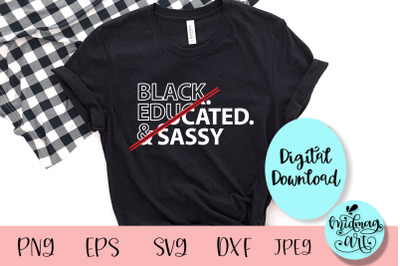 Black educated and sassy svg, black women svg