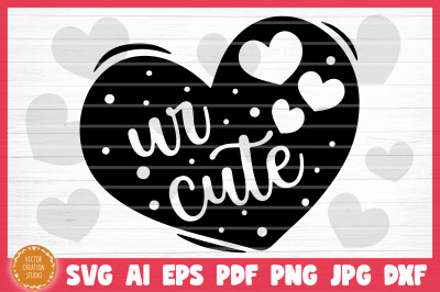 Ur Cute Conversation Heart Valetine&#039;s Day SVG Cut File