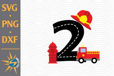 2nd Birthday&nbsp;Firefighter SVG, PNG, DXF Digital Files Include