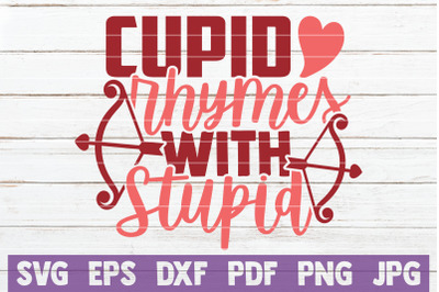 Cupid Rhymes With Stupid SVG Cut File