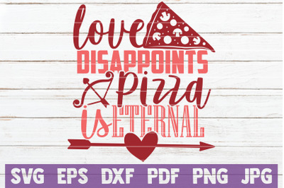 Love Disappoints Pizza Is Eternal SVG Cut File