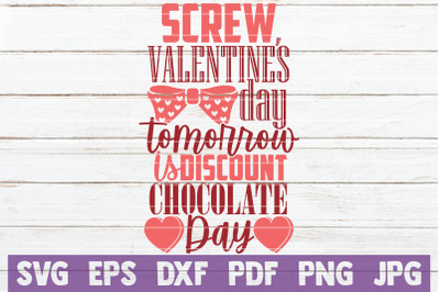 Screw Valentine&#039;s Day Tomorrow Is Discount Chocolate Day SVG Cut File