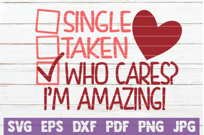 Single Taken Who Cares I&#039;m Amazing SVG Cut File