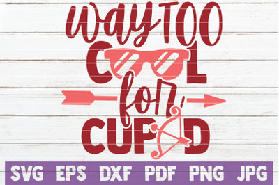 Way Too Cool For Cupid SVG Cut File