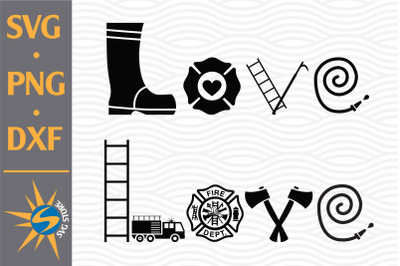 Love Firefighter Sign SVG, PNG, DXF Digital Files Include